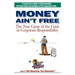 Money Ain't Free: The True Cause of the Crisis in Corporate Responsibility