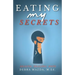 Eating My Secrets: Health, Healing, Hope