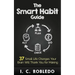 The Smart Habit Guide: 37 Small Life Changes Your Brain Will Thank You for Making