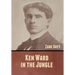 Ken Ward in the Jungle