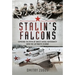 Stalin's Falcons: Exposing the Myth of Soviet Aerial Superiority Over the Luftwaffe in Ww2