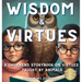 Wisdom & Virtues: A storybook on virtues taught by animals