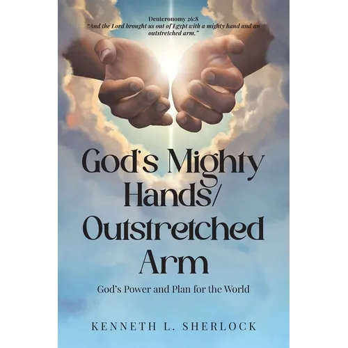 God's Mighty Hands/Outstretched Arm: God's Power and Plan for the World