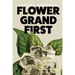 Flower Grand First