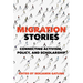 Migration Stories: Connecting Activism, Policy, and Scholarship