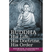 Buddha: His Life, His Doctrine, His Order