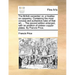 The British Carpenter: Or, a Treatise on Carpentry. Containing the Most Concise and Authentick Rules of That Art, ... the Second Edition Enla