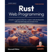 Rust Web Programming - Third Edition: A hands-on guide to Rust for modern web development, with microservices and nanoservices