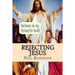 Rejecting Jesus: Why You Should