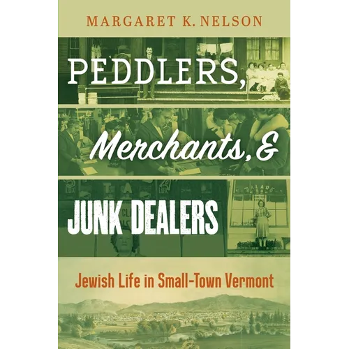Peddlers, Merchants, and Junk Dealers: Jewish Life in Small-Town Vermont
