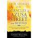 True Stories of the Miracles of Azusa Street and Beyond