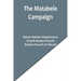The Matabele Campaign; Being a Narrative of the Campaign in Suppressing the Native Rising in Matabeleland and Mashonaland, 1896
