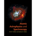 Atomic Astrophysics and Spectroscopy