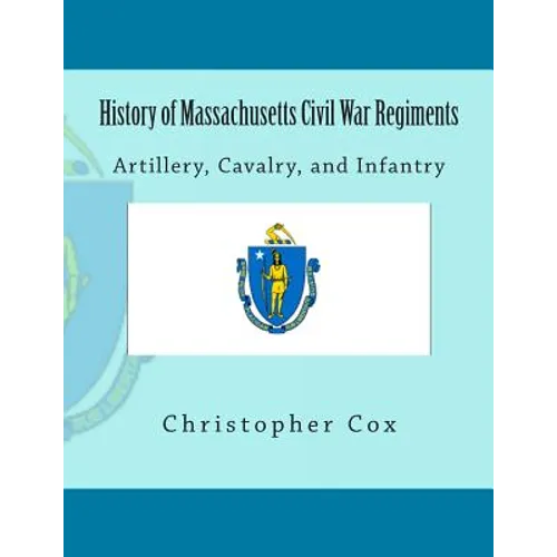 History of Massachusetts Civil War Regiments: Artillery, Cavalry, and Infantry