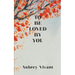 To Be Loved by You