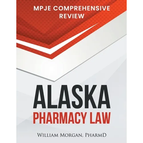 Alaska Pharmacy Law: Mpje Comprehensive Review