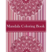 Mandalas Coloring Book: Amazing Coloring Pages For Meditation And Happiness - 50 Adult Mandalas & Patterns Coloring Book