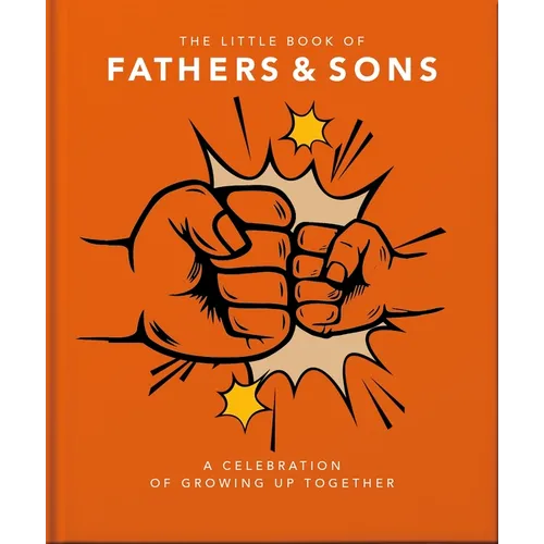 The Little Book of Fathers & Sons: A Celebration of Growing Up Together