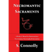 Necromantic Sacraments: A Book of Ritual for Daemonolatry Necromancy, Necrosophy & Invocation