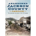 Abandoned Jackson County: Towns Lost to Time [Oregon]