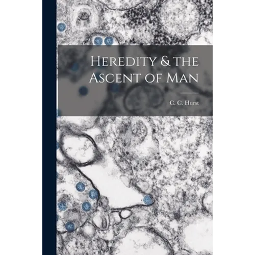 Heredity & the Ascent of Man