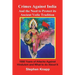 Crimes Against India: And the Need to Protect its Ancient Vedic Tradition: 1000 Years of Attacks Against Hinduism and What to do About it