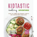 Kidtastic Cooking Adventures: Cook Up Yummy Kid-Friendly Meals and Snacks with Your Kids!