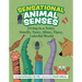 Sensational Animal Senses: Living in a Noisy, Smelly, Tasty, Slimy, Tipsy, Colorful World