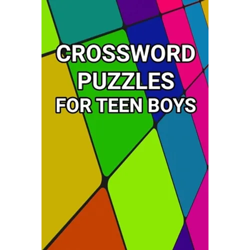 Crossword Puzzles for Teen Boys: 80 Large Print Crossword Puzzles for Teenage Boys