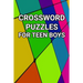 Crossword Puzzles for Teen Boys: 80 Large Print Crossword Puzzles for Teenage Boys