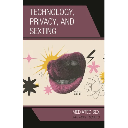 Technology, Privacy, and Sexting: Mediated Sex