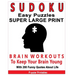 Sudoku Easy Puzzles Super Large Print: Brain Workouts To Keep Your Brain Young With 200 Funny Quotes About Life / 200 Sudoku Easy Puzzles and Funny Qu
