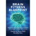 Brain Fitness Blueprint: Integrating Ancient Wisdom and Modern Technologies for Peak Performance