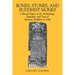 Bones, Stones, and Buddhist Monks: Collected Papers on the Archaeology, Epigraphy, and Texts of Monastic Buddhism in India