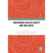 Indigenous Health Equity and Wellness