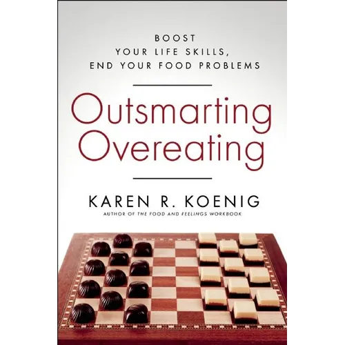 Outsmarting Overeating: Boost Your Life Skills, End Your Food Problems