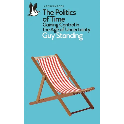 The Politics of Time: Gaining Control in the Age of Uncertainty
