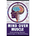 Mind and Muscle: Mastering the Mental Game of Bodybuilding: Strategies for Mental Toughness, Resilience, and Overcoming Challenges in t