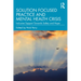 Solution Focused Practice and Mental Health Crisis: Inclusive Support Towards Safety and Hope