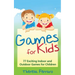 Games for Kids: 77 Exciting Indoor and Outdoor Games for Children Ages 5 and Up!