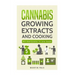 Cannabis: Cannabis growing, Cannabis oil and a cannabis cookbook