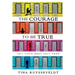 The Courage To Be True: Set Your Best Self Free