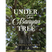Under the Banyan Tree