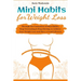 Mini Habits for Weight Loss: Through the Formation of Mini Habits, Stop Overeating & Stop Dieting, to Achieve Easy Weight Loss and Have a Good Lifesty
