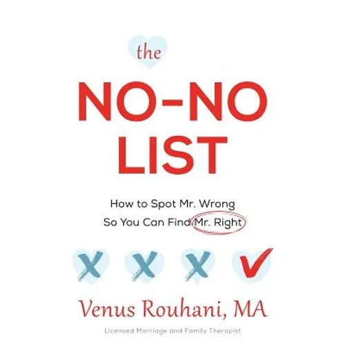 The No-No List: How to Spot Mr. Wrong So You Can Find Mr. Right
