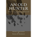An Old Hunter: Wyllys Terrell's Reminiscences Of Pioneer Life In Ridgeville, Ohio, With A Description Of And Extracts From The Terrell Family Papers