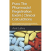 Pass The Pharmacist Registration Exam Clinical Calculations: GPhC Style Pre-Registration Exam Practice Unlock your potential with Pharmacy OnBoard. Ov