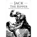Jack the Ripper: The Story of the Whitechapel Murderer