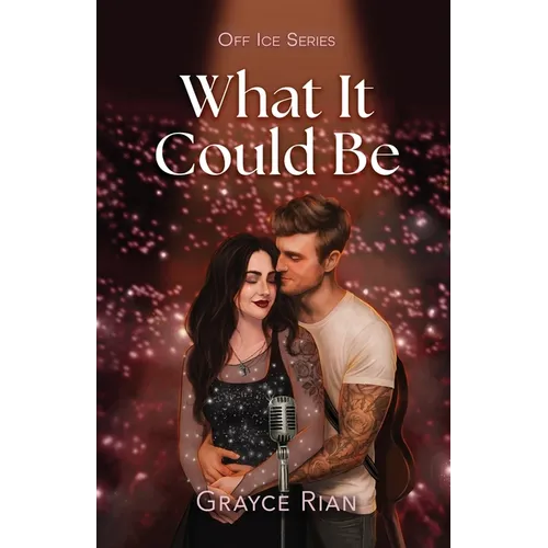 What It Could Be: A Second Chance, Rockstar, Hockey Romance