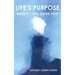 Life's Purpose: "Write it. I will guide you!"